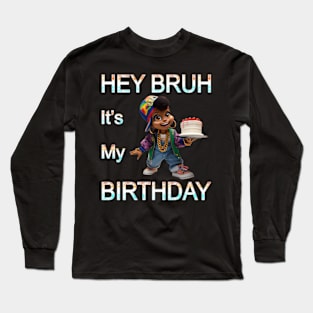 Miltown Hey Bruh It'S My Long Sleeve T-Shirt